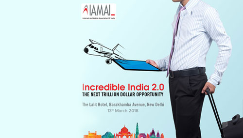 IAMAI: Incredible India 2.0 The Next Trillion Dollar Opportunity